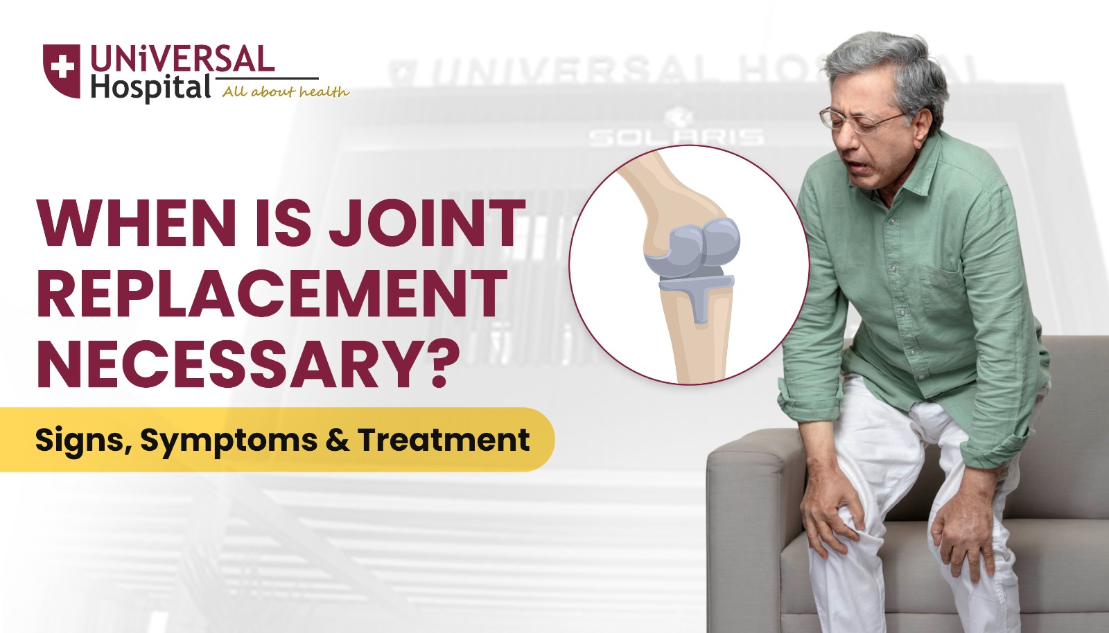 When is joint replacement necessary Signs Symptoms and Treatment